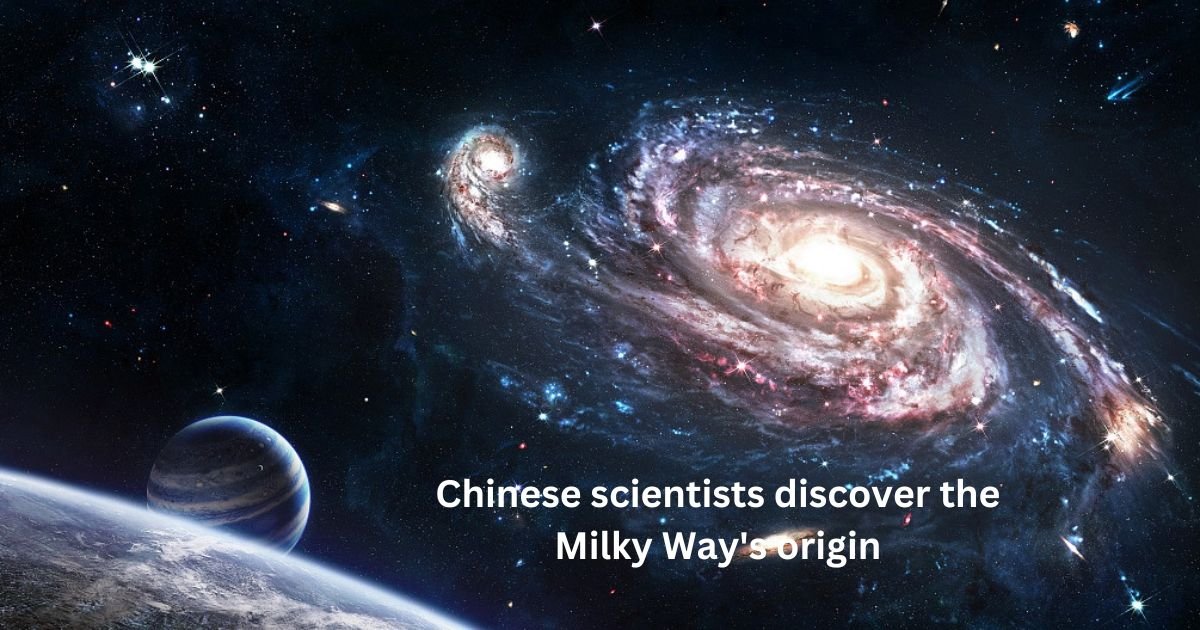 Chinese scientists discover the Milky Way's origin